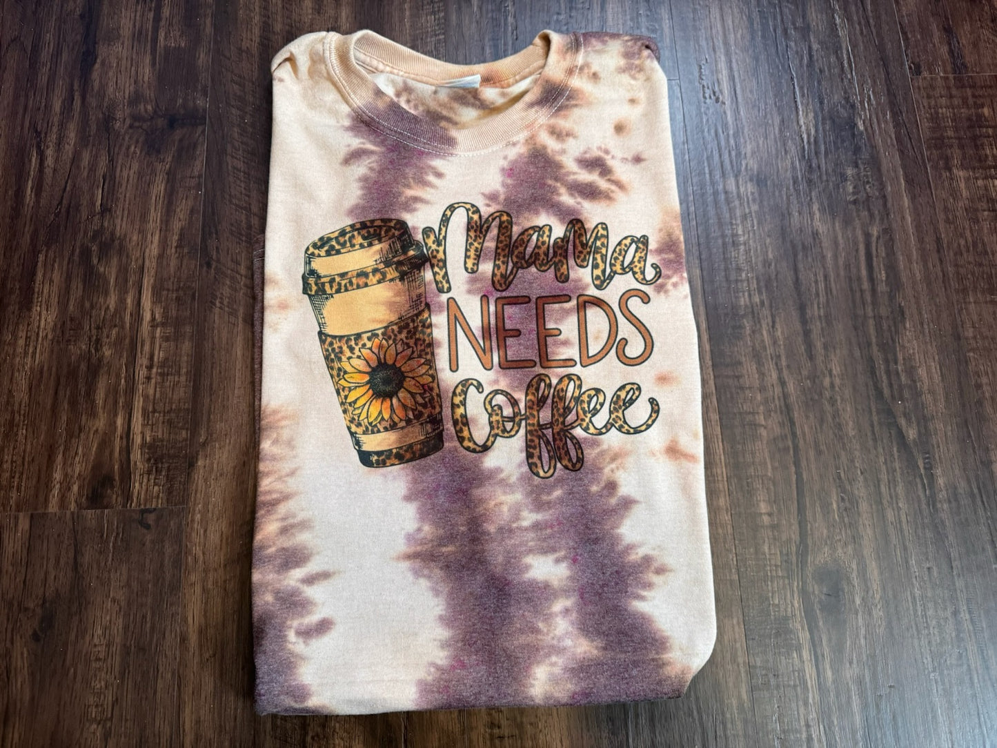 Mama Needs Coffee T-Shirt - Ready To Ship Dicey Dyes