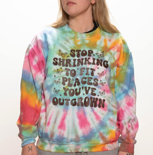 Pre-Order Stop Shrinking To Fit Places You've Outgrown Crewneck Dicey Dyes